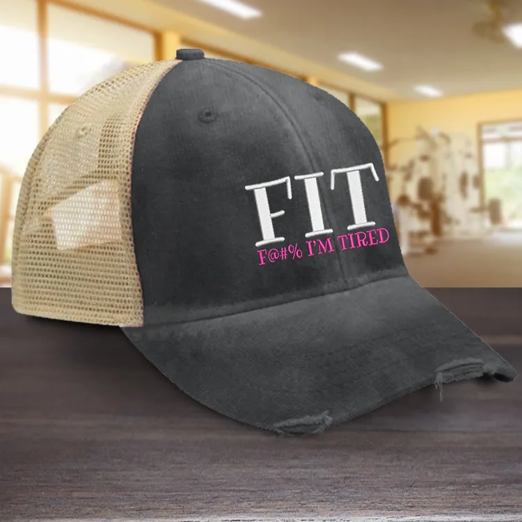 FIT - F I'm Tired Hat
